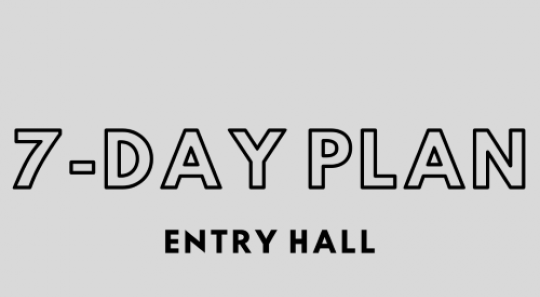 7 day plan for entry hall