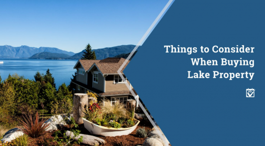 Things to Consider When Buying Lake Proprty