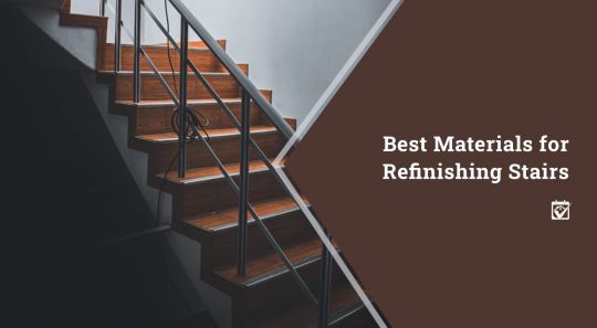 Best Materials for Refinishing Stairs